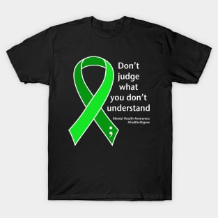 Mental health: don't judge, white type T-Shirt